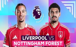 Nhận định Liverpool vs Nottingham Forest